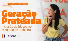 Inclusão de Idosos no Mercado de Trabalho: porquê sua empresa não pode ignorar a geração prateada.