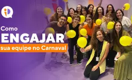 Como engajar sua equipe no Carnaval: 6 Ideias para motivar seus colaboradores