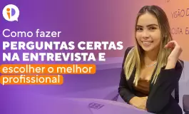 Como fazer perguntas certas na entrevista e escolher o melhor profissional