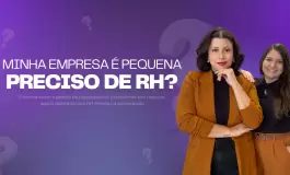 Minha empresa é pequena, preciso ter um RH?