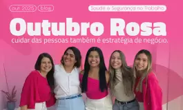 Outubro Rosa: cuidar das pessoas também é estratégia de negócio.
