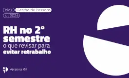 Planejamento de RH para o segundo semestre: o que revisar para evitar retrabalho