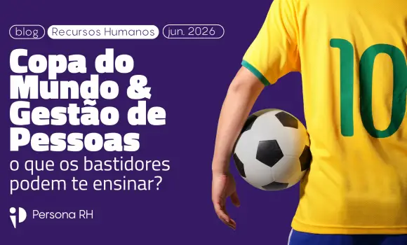 Copa do Mundo & Gestão de Pessoas: o que os bastidores podem te ensinar.