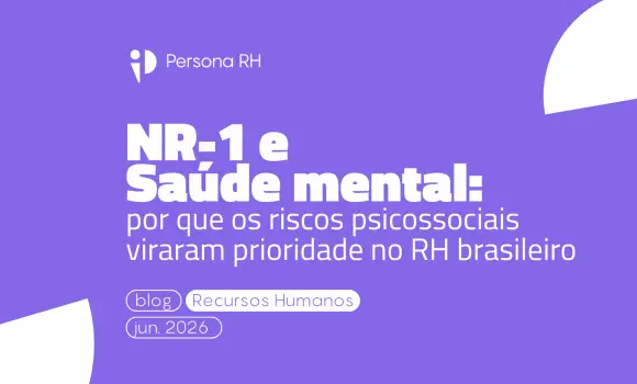 NR-1 e Saúde mental: por que os riscos psicossociais viraram prioridade no RH brasileiro
