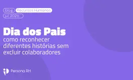 O Dia dos Pais na empresa: como reconhecer diferentes histórias sem excluir colaboradores