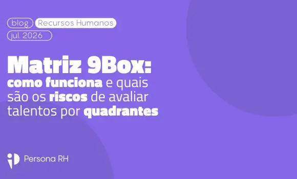 Matriz 9Box: como funciona e quais são os riscos de avaliar talentos por quadrantes